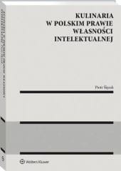 Kulinaria w polskim prawie własności intelektualnej [PRZEDSPRZEDAŻ]