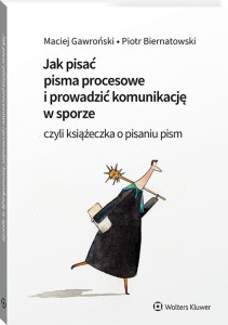 Jak pisać pisma procesowe i prowadzić komunikację w sporze. Czyli książeczka o pisaniu pism