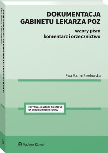 Dokumentacja gabinetu lekarza POZ. Wzory pism, komentarz i orzecznictwo