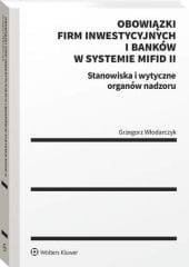 Obowiązki firm inwestycyjnych i banków w systemie MiFID II. Stanowiska i wytyczne organów nadzoru [PRZEDSPRZEDAŻ]