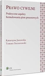 Prawo cywilne. Praktyczne aspekty formułowania pism procesowych