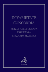 In varietate concordia. Księga jubileuszowa Profesora Ryszarda Skubisza