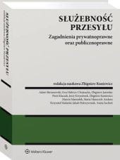 Służebność przesyłu. Zagadnienia prywatnoprawne oraz publicznoprawne [PRZEDSPRZEDAŻ]