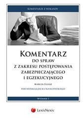 Komentarz do spraw z zakresu postępowania zabezpieczającego i egzekucyjnego