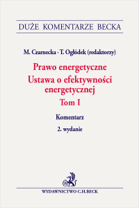 Prawo energetyczne. Efektywność energetyczna Tom I. Komentarz