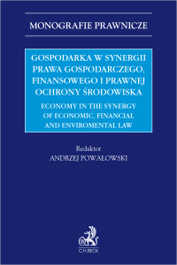 Gospodarka w synergii prawa gospodarczego, finansowego i prawnej ochrony środowiska. Economy in the synergy of economic, financial and environmental law