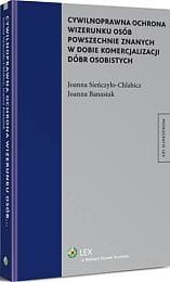 Cywilnoprawna ochrona wizerunku osób powszechnie znanych w dobie komercjalizacji dóbr osobistych