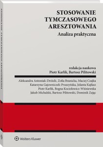 Stosowanie tymczasowego aresztowania. Analiza praktyczna