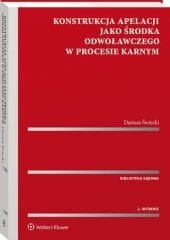 Konstrukcja apelacji jako środka odwoławczego w procesie karnym [PRZEDSPRZEDAŻ]