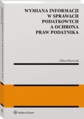 Wymiana informacji w sprawach podatkowych a ochrona praw podatnika [PRZEDSPRZEDAŻ]