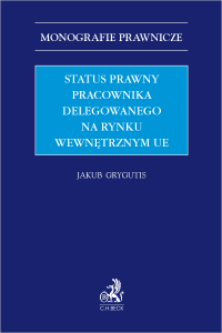 Status prawny pracownika delegowanego na rynku wewnętrznym Unii Europejskiej