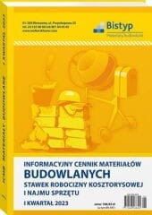 Informacyjny cennik MATERIAŁÓW BUDOWLANYCH, stawek robocizny kosztorysowej i najmu sprzętu - I kwartał 2023 r.