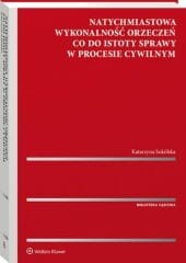Natychmiastowa wykonalność orzeczeń co do istoty sprawy w procesie cywilnym [PRZEDSPRZEDAŻ]