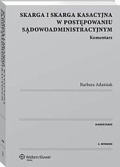 Skarga i skarga kasacyjna w postępowaniu sądowoadministracyjnym. Komentarz