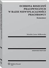 Ochrona roszczeń pracowniczych w razie niewypłacalności pracodawcy. Komentarz
