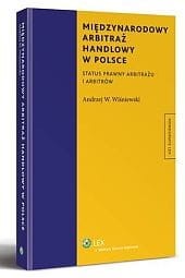Międzynarodowy arbitraż handlowy w Polsce. Status prawny arbitrażu