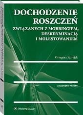 Dochodzenie roszczeń związanych z mobbingiem, dyskryminacją i molestowaniem