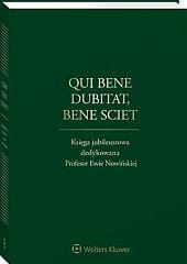 Qui bene dubitat, bene sciet. Księga jubileuszowa dedykowana Profesor Ewie Nowińskiej