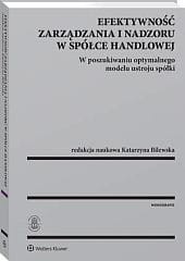Efektywność zarządzania i nadzoru w spółce handlowej. W poszukiwaniu optymalnego modelu ustroju spółki