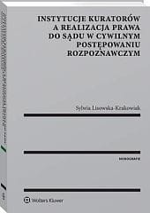Instytucje kuratorów a realizacja prawa do sądu w cywilnym postępowaniu rozpoznawczym