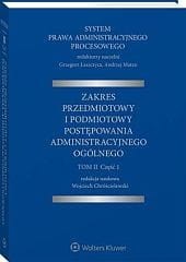System Prawa Administracyjnego Procesowego. TOM II. Część 1. Zakres przedmiotowy i podmiotowy postępowania administracyjnego ogólnego