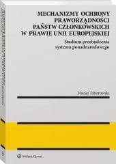 Mechanizmy ochrony praworządności państw członkowskich w prawie Unii Europejskiej