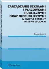 Zarządzanie szkołami i placówkami publicznymi oraz niepublicznymi w świetle reformy systemu edukacji [PRZEDSPRZEDAŻ]
