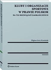 Kluby i organizacje sportowe w prawie polskim na tle rozwiązań zagranicznych