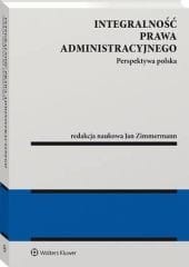 Integralność prawa administracyjnego. Perspektywa polska [PRZEDSPRZEDAŻ]