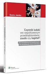 Czynnik ludzki we współczesnym przedsiębiorstwie: zasób czy kapitał?