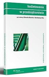 Budżetowanie w przedsiębiorstwie. Organizacja, procedury, zastosowanie