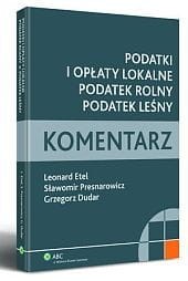 Podatki i opłaty lokalne. Podatek rolny. Podatek leśny. Komentarz