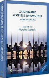Zarządzanie w opiece zdrowotnej. Nowe wyzwania