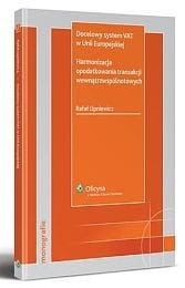 Docelowy system VAT w Unii Europejskiej. Harmonizacja opodatkowania transakcji wewnątrzwspólnotowych