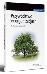 Przywództwo w organizacjach. Analiza najlepszych praktyk