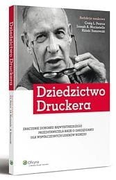 Dziedzictwo Druckera. Znaczenie dorobku najwybitniejszego przedstawiciela nauk o zarządzaniu dla współczesnych liderów biznesu