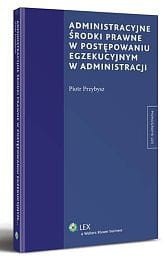 Administracyjne środki prawne w postępowaniu egzekucyjnym w administracji