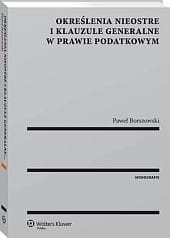 Określenia nieostre i klauzule generalne w prawie podatkowym