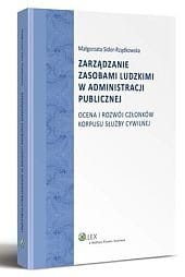 Zarządzanie zasobami ludzkimi w administracji publicznej. Ocena i rozwój członków korpusu służby cywilnej