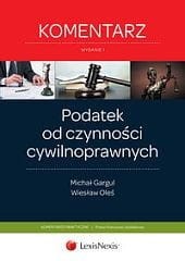 Podatek od czynności cywilnoprawnych. Komentarz