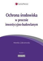 Ochrona środowiska w procesie inwestycyjno-budowlanym