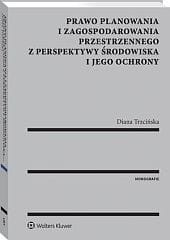 Prawo planowania i zagospodarowania przestrzennego z perspektywy środowiska i jego ochrony