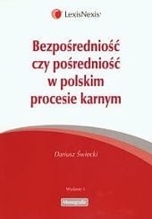 Bezpośredniość czy pośredniość w polskim procesie karnym. Analiza dogmatycznoprawna