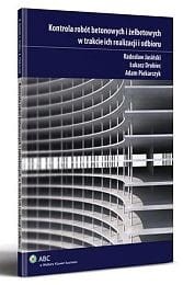 Kontrola robót betonowych i żelbetowych w trakcie ich realizacji i odbioru
