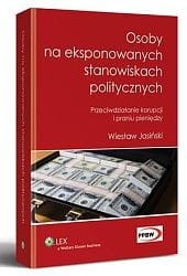 Osoby na eksponowanych stanowiskach politycznych. Przeciwdziałanie korupcji i praniu pieniędzy