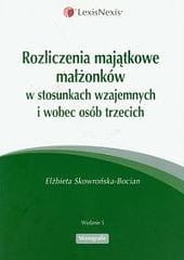 Rozliczenia majątkowe małżonków w stosunkach wzajemnych i wobec osób trzecich