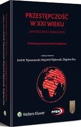 Przestępczość w XXI wieku - zapobieganie i zwalczanie. Problemy prawno-kryminologiczne