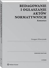 Redagowanie i ogłaszanie aktów normatywnych. Komentarz