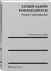 Ustrój sądów powszechnych. Przepisy z wprowadzeniem