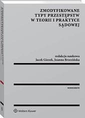 Zmodyfikowane typy przestępstw w teorii i praktyce sądowej